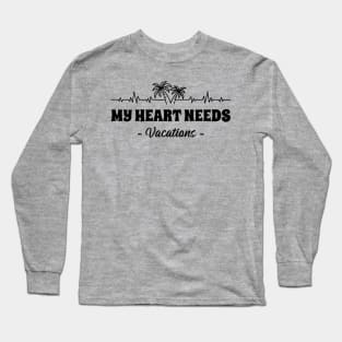 My Heart Needs Vacations Long Sleeve T-Shirt